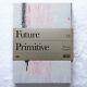 Future Primitive By Tilt Rare, Original 1st Hardback Amazing! Mint