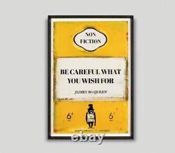 James McQueen BE CAREFUL WHAT YOU WISH FOR Ltd Ed Print, Yellow (rare) signed