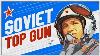 L'histoire Complète Du Programme Soviétique Topgun